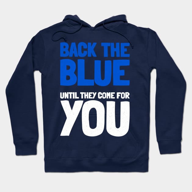 Back The Blue Until They Come For You Hoodie by MMROB